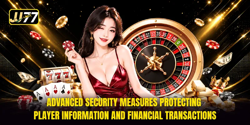 Advanced security measures protecting player information and financial transactions